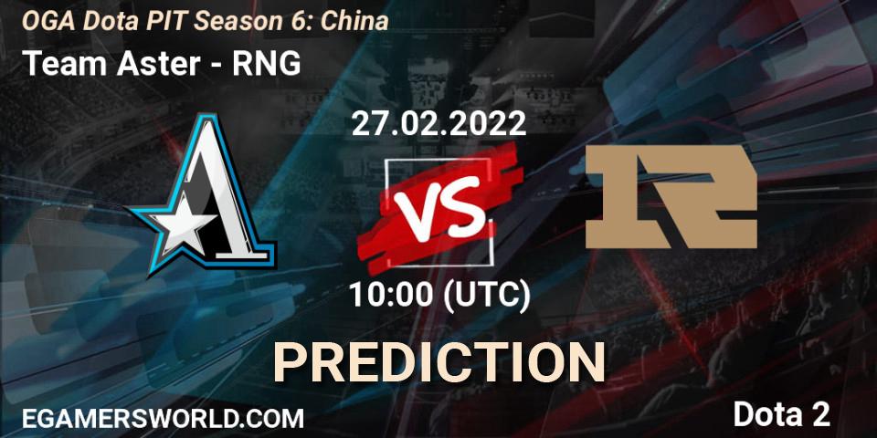 Pronósticos Team Aster - RNG. 27.02.22. OGA Dota PIT Season 6: China - Dota 2