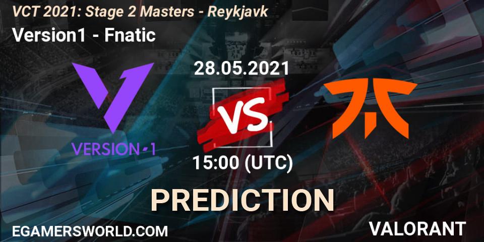 Pronósticos Version1 - Fnatic. 28.05.2021 at 15:00. VCT 2021: Stage 2 Masters - Reykjavík - VALORANT