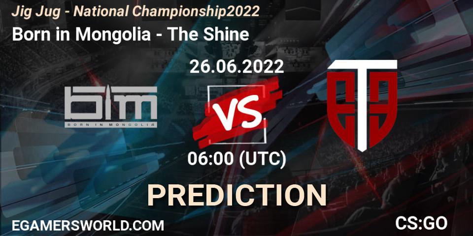 Pronósticos Born in Mongolia - The Shine. 26.06.2022 at 06:00. Jig Jug - National Championship 2022 - Counter-Strike (CS2)