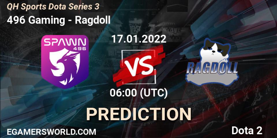 Pronósticos 496 Gaming - Ragdoll. 17.01.2022 at 06:00. QH Sports Dota Series 3 - Dota 2
