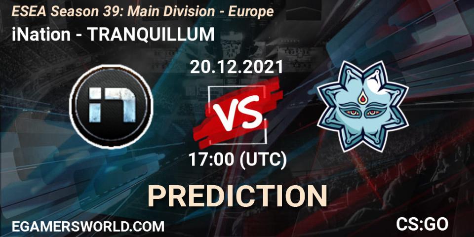 Pronósticos iNation - TRANQUILLUM. 20.12.2021 at 17:00. ESEA Season 39: Main Division - Europe - Counter-Strike (CS2)