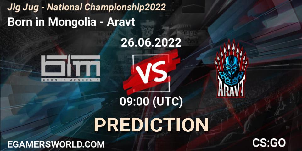 Pronósticos Born in Mongolia - Aravt. 26.06.2022 at 09:00. Jig Jug - National Championship 2022 - Counter-Strike (CS2)