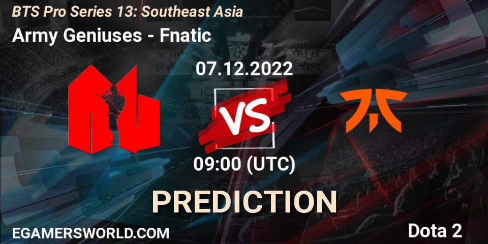 Pronósticos Army Geniuses - Fnatic. 07.12.2022 at 09:01. BTS Pro Series 13: Southeast Asia - Dota 2