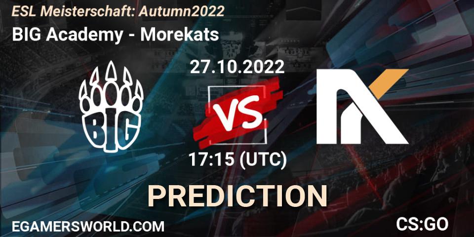 Pronósticos BIG Academy - Morekats. 27.10.2022 at 17:15. ESL Meisterschaft: Autumn 2022 - Counter-Strike (CS2)