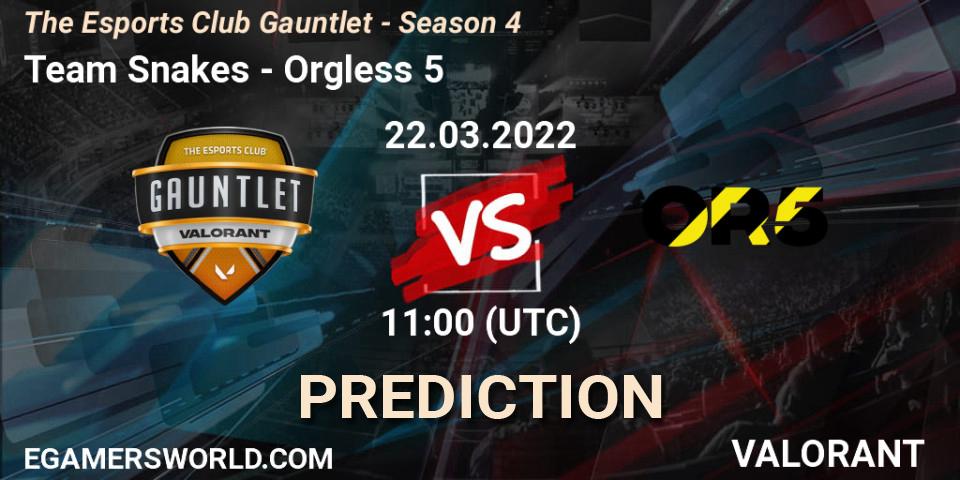 Pronósticos Team Snakes - Orgless 5. 22.03.2022 at 11:00. The Esports Club Gauntlet - Season 4 - VALORANT