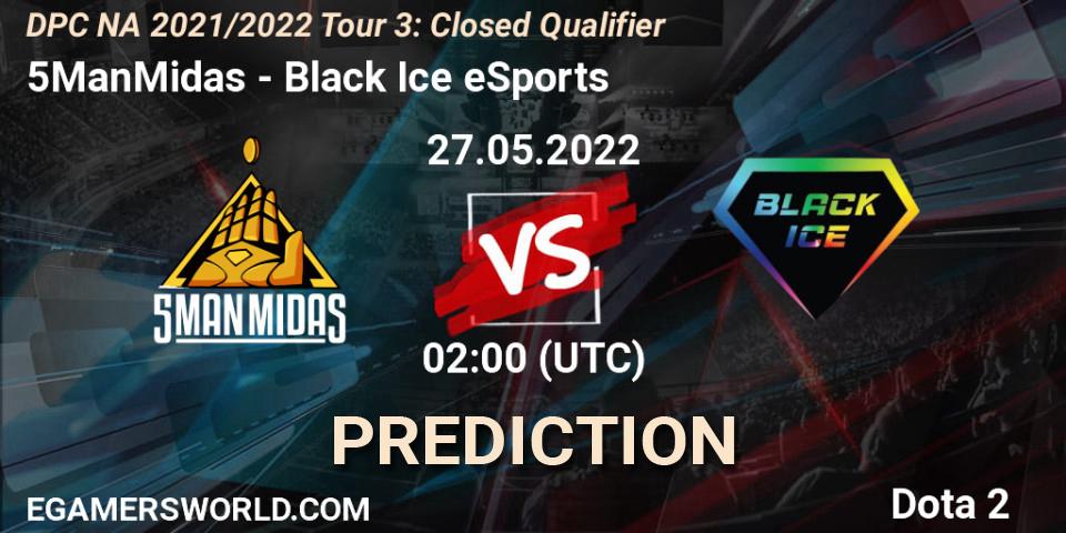 Pronósticos 5ManMidas - Black Ice eSports. 27.05.2022 at 02:03. DPC NA 2021/2022 Tour 3: Closed Qualifier - Dota 2