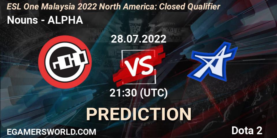 Pronósticos Nouns - ALPHA. 28.07.22. ESL One Malaysia 2022 North America: Closed Qualifier - Dota 2