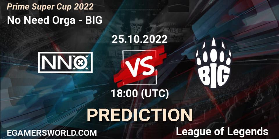 Pronósticos No Need Orga - BIG. 25.10.2022 at 18:00. Prime Super Cup 2022 - LoL