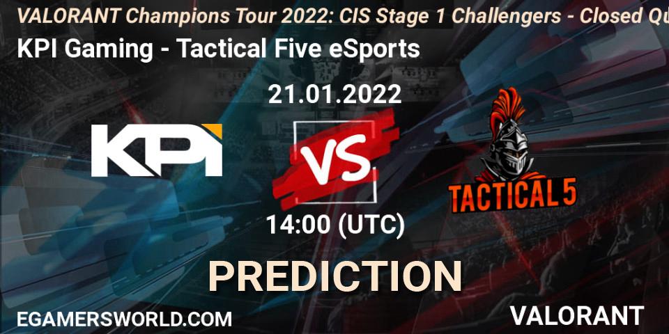 Pronósticos KPI Gaming - Tactical Five eSports. 21.01.2022 at 14:00. VCT 2022: CIS Stage 1 Challengers - Closed Qualifier 2 - VALORANT