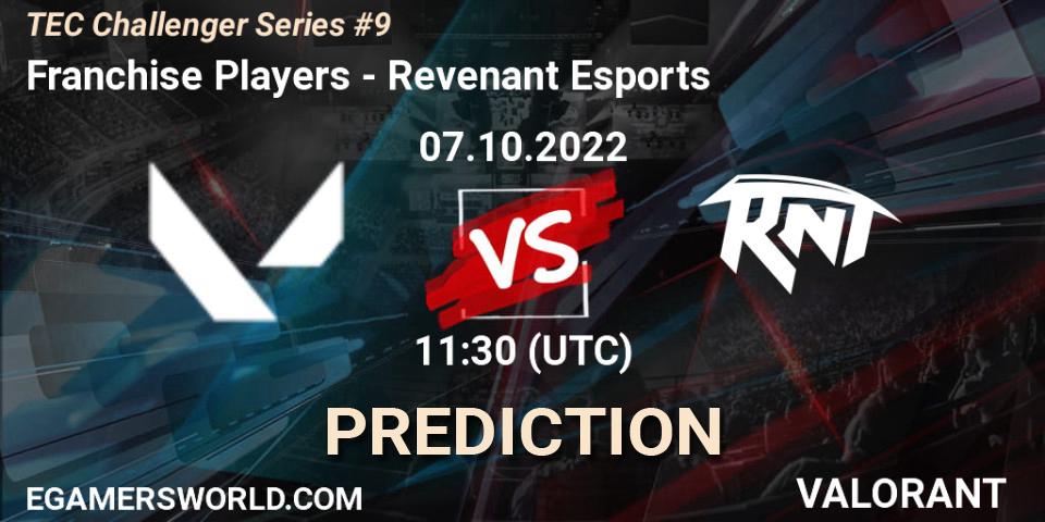 Pronósticos Franchise Players - Revenant Esports. 07.10.2022 at 12:50. TEC Challenger Series #9 - VALORANT
