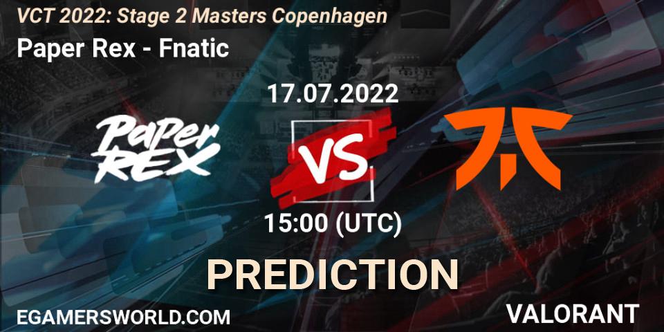 Pronósticos Paper Rex - Fnatic. 17.07.2022 at 15:15. VCT 2022: Stage 2 Masters Copenhagen - VALORANT