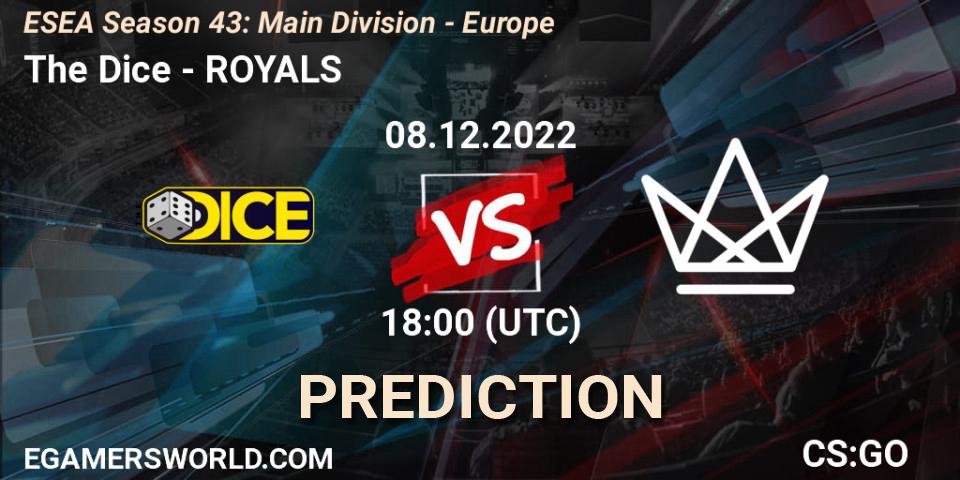 Pronósticos The Dice - ROYALS. 08.12.22. ESEA Season 43: Main Division - Europe - CS2 (CS:GO)