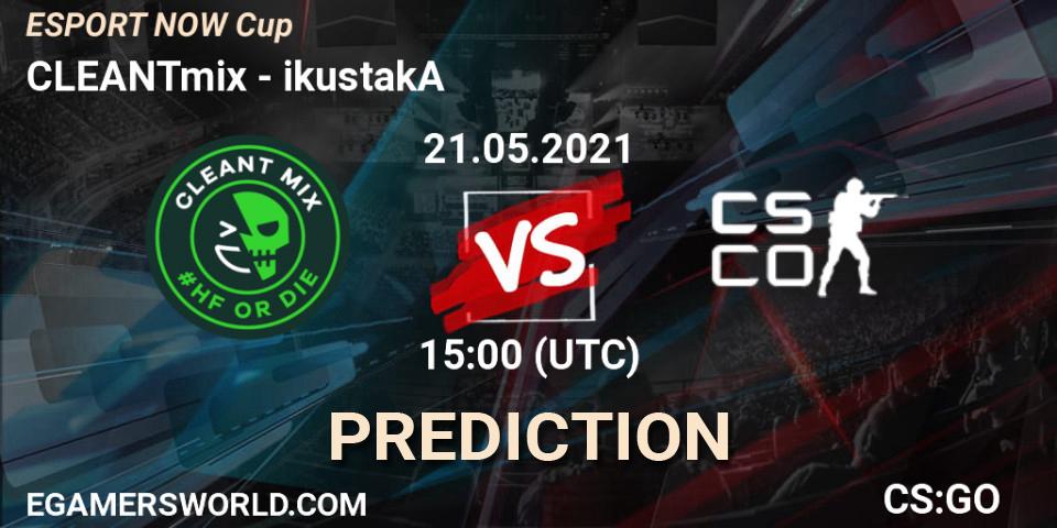 Pronósticos CLEANTmix - ikustakA. 21.05.2021 at 15:00. ESPORT NOW Cup - Counter-Strike (CS2)