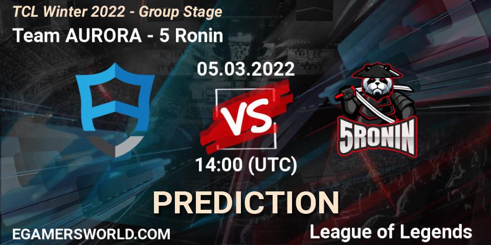 Pronósticos Team AURORA - 5 Ronin. 05.03.22. TCL Winter 2022 - Group Stage - LoL