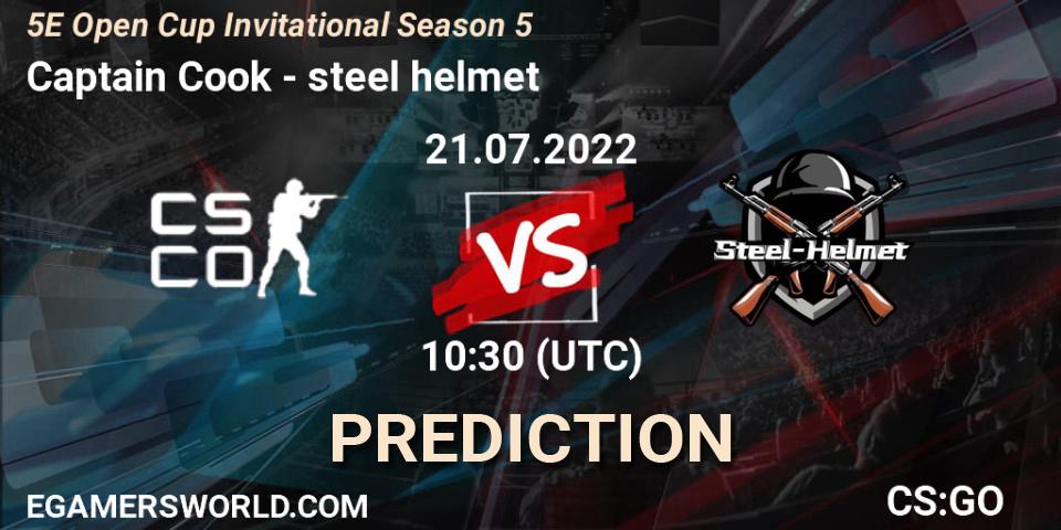 Pronósticos Captain Cook - steel helmet. 23.07.2022 at 10:45. 5E Open Cup Invitational Season 5 - Counter-Strike (CS2)