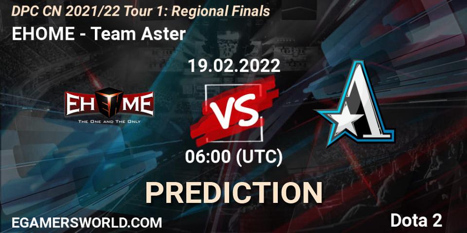 Pronósticos EHOME - Team Aster. 19.02.22. DPC CN 2021/22 Tour 1: Regional Finals - Dota 2