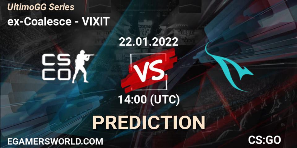 Pronósticos ex-Coalesce - VIXIT. 22.01.2022 at 14:00. UltimoGG Series - Counter-Strike (CS2)