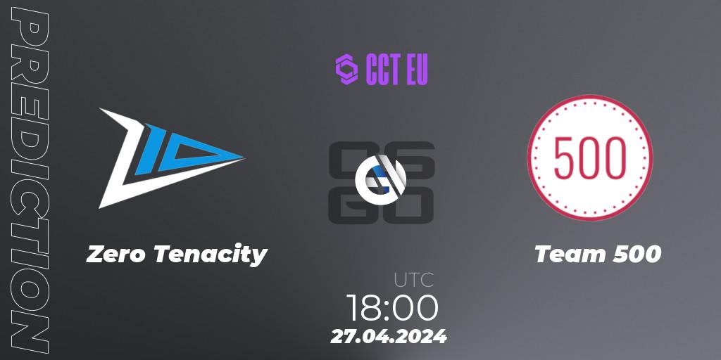 Pronósticos Zero Tenacity - Team 500. 27.04.24. CCT Season 2 Europe Series 2 Closed Qualifier - CS2 (CS:GO)