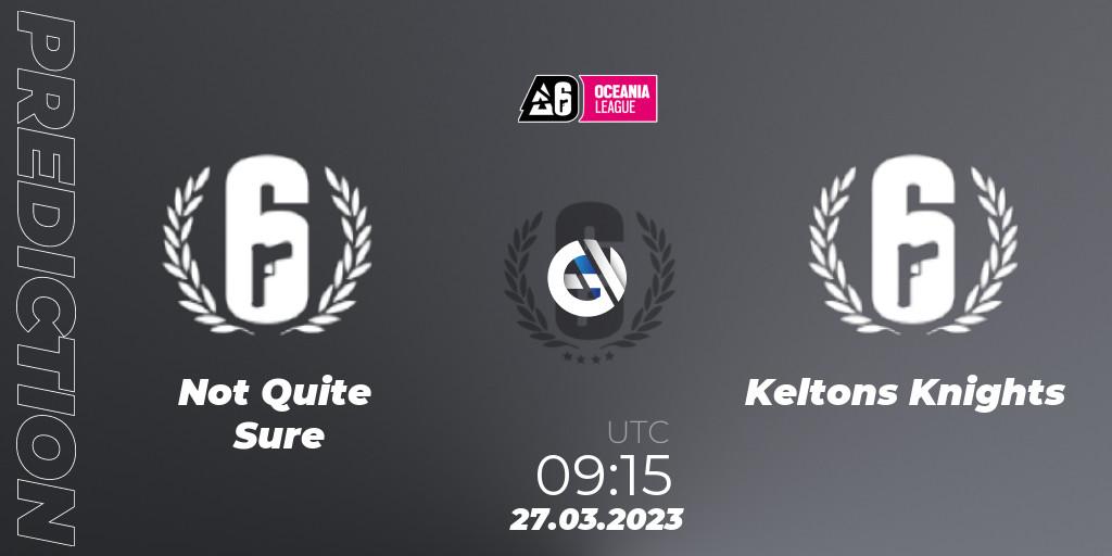 Pronósticos Not Quite Sure - Keltons Knights. 27.03.23. Oceania League 2023 - Stage 1 - Rainbow Six