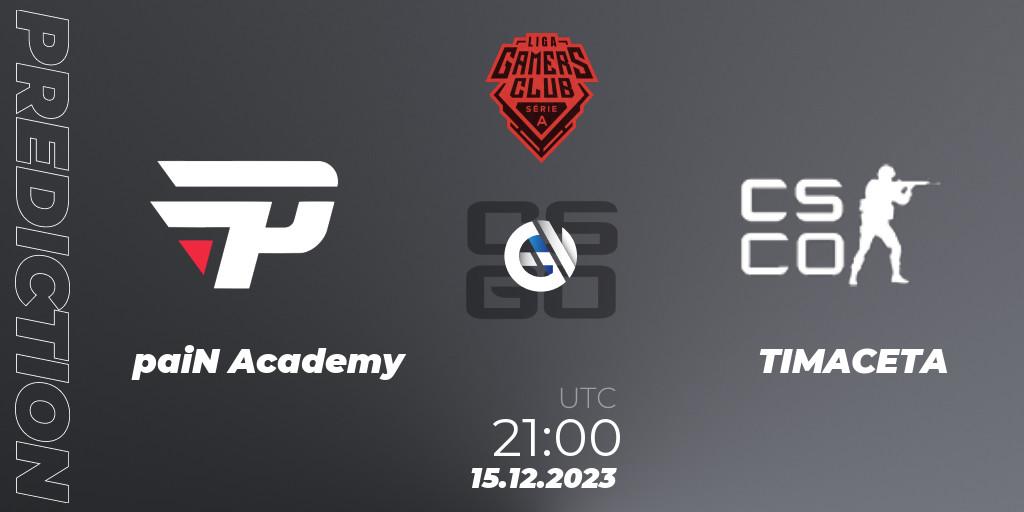 Pronósticos paiN Academy - TIMACETA. 15.12.2023 at 21:00. Gamers Club Liga Série A: December 2023 - Counter-Strike (CS2)