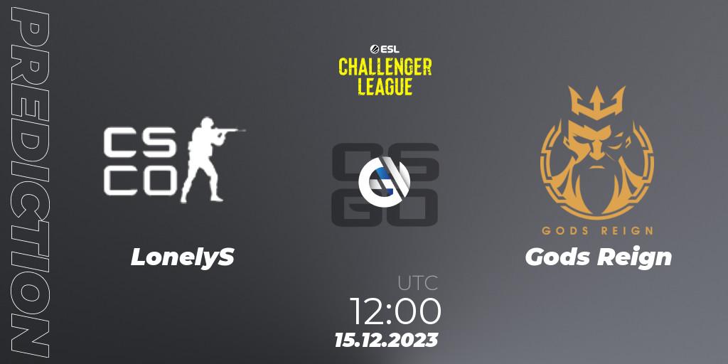 Pronósticos LonelyS - Gods Reign. 15.12.2023 at 12:00. ESL Challenger League Season 46 Relegation: Asia-Pacific - Counter-Strike (CS2)