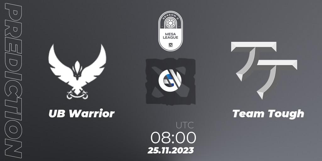 Pronósticos UB Warrior - Team Tough. 25.11.2023 at 08:00. MESA League Season 2 - Dota 2
