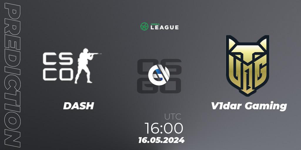 Pronósticos DASH - V1dar Gaming. 16.05.2024 at 17:00. ESEA Season 49: Advanced Division - Europe - Counter-Strike (CS2)