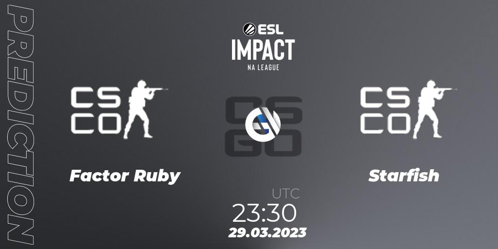 Pronósticos Factor Ruby - Starfish. 29.03.23. ESL Impact League Season 3: North American Division - CS2 (CS:GO)