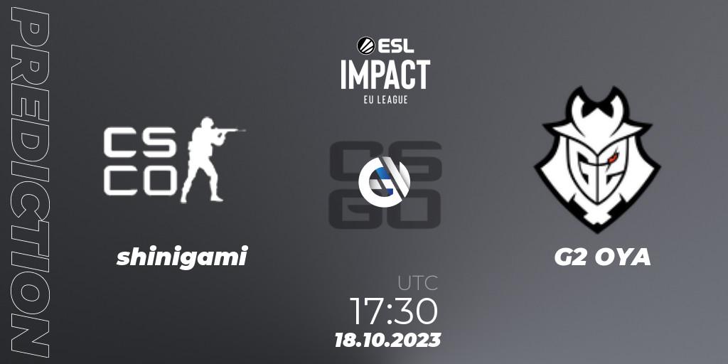 Pronósticos shinigami - G2 OYA. 18.10.2023 at 17:30. ESL Impact League Season 4: European Division - Counter-Strike (CS2)