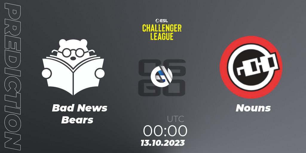 Pronósticos Bad News Bears - Nouns. 13.10.23. ESL Challenger League Season 46: North America - CS2 (CS:GO)
