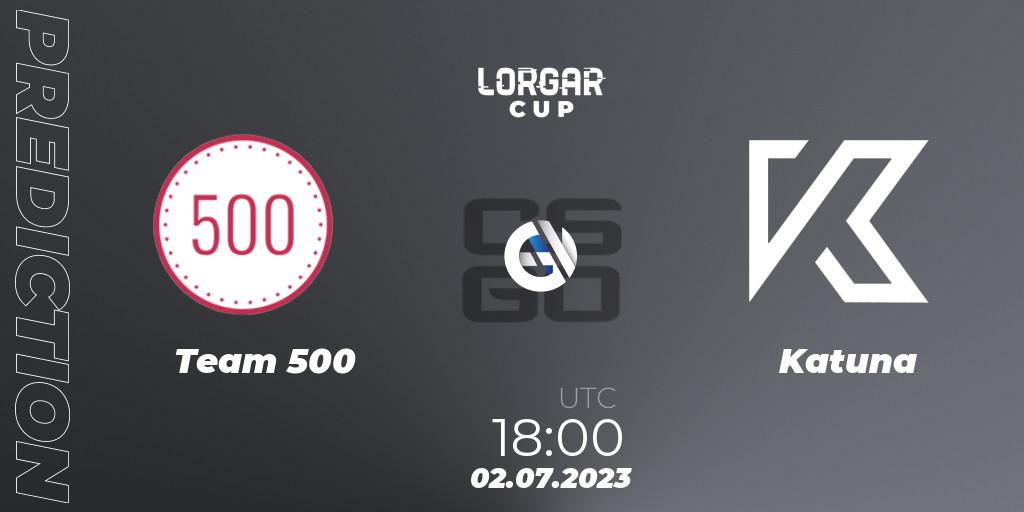 Pronósticos Team 500 - Katuna. 02.07.23. Lorgar Cup - CS2 (CS:GO)