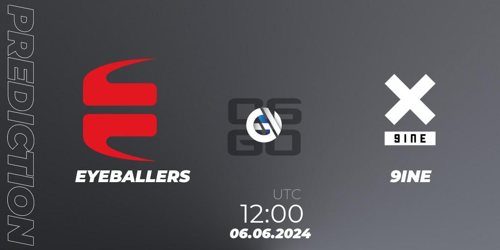 Pronósticos EYEBALLERS - 9INE. 06.06.2024 at 12:00. Regional Clash Arena Europe - Counter-Strike (CS2)