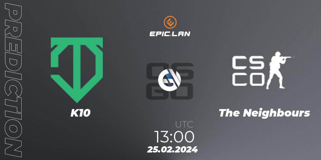 Pronósticos K10 - The Neighbours. 25.02.2024 at 14:00. EPIC.LAN 41 - Counter-Strike (CS2)