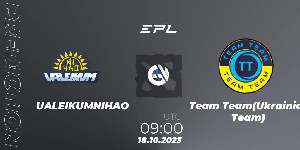 Pronósticos UALEIKUMNIHAO - Team Team(Ukrainian Team). 18.10.23. European Pro League Season 13 - Dota 2