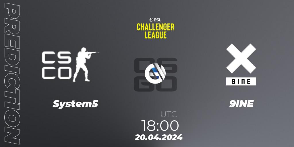 Pronósticos System5 - 9INE. 20.04.24. ESL Challenger League Season 47: Europe - CS2 (CS:GO)