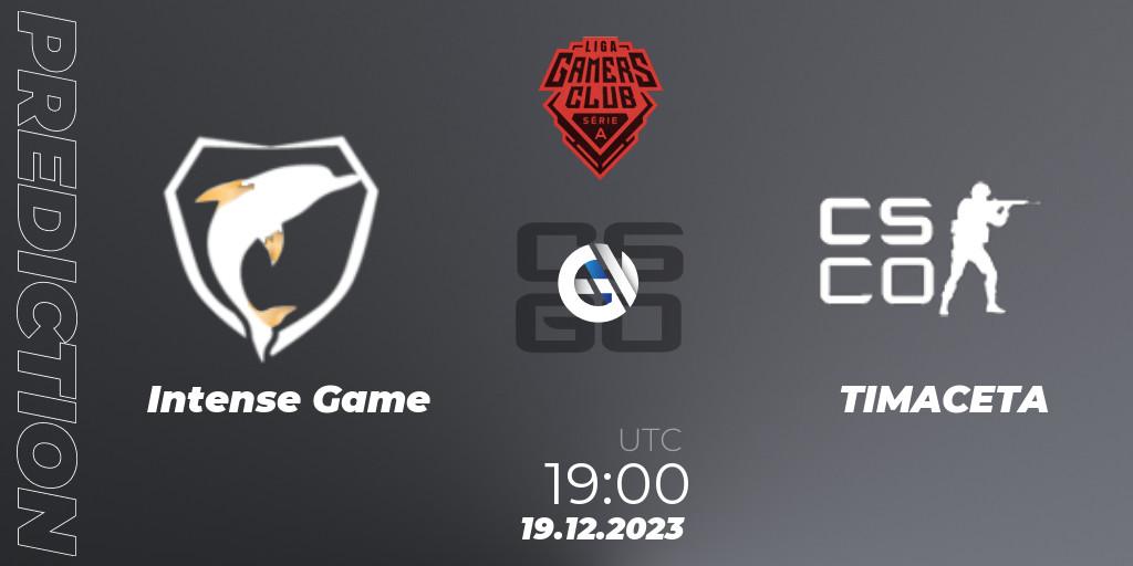 Pronósticos Intense Game - TIMACETA. 19.12.2023 at 19:00. Gamers Club Liga Série A: December 2023 - Counter-Strike (CS2)