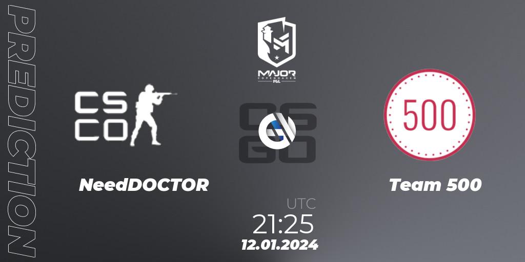 Pronósticos NeedDOCTOR - Team 500. 12.01.2024 at 21:25. PGL CS2 Major Copenhagen 2024 Europe RMR Open Qualifier 3 - Counter-Strike (CS2)