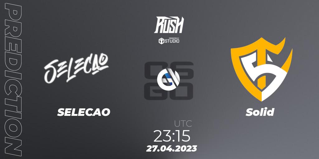 Pronósticos SELECAO - Solid. 26.04.2023 at 20:15. TG Rush Autumn 2023 - Counter-Strike (CS2)