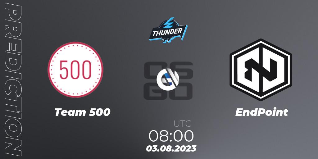 Pronósticos Team 500 - EndPoint. 03.08.2023 at 08:00. Thunderpick World Championship 2023: European Qualifier #1 - Counter-Strike (CS2)