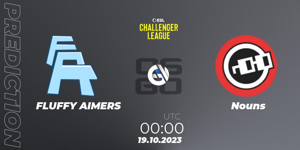 Pronósticos FLUFFY AIMERS - Nouns. 19.10.2023 at 00:00. ESL Challenger League Season 46: North America - Counter-Strike (CS2)