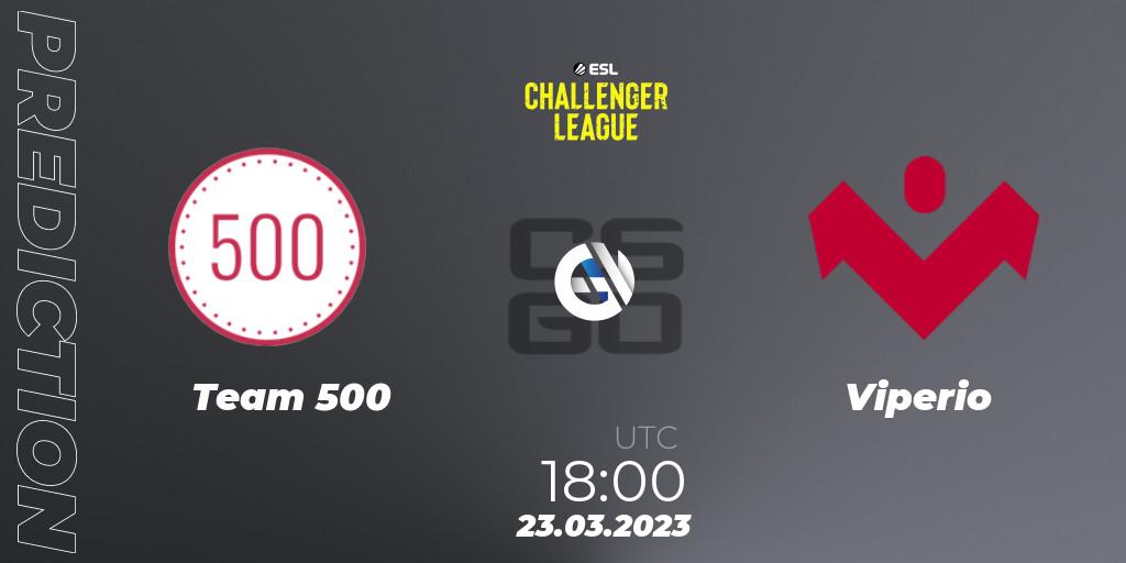 Pronósticos Team 500 - Viperio. 23.03.23. ESL Challenger League Season 44 Relegation: Europe - CS2 (CS:GO)