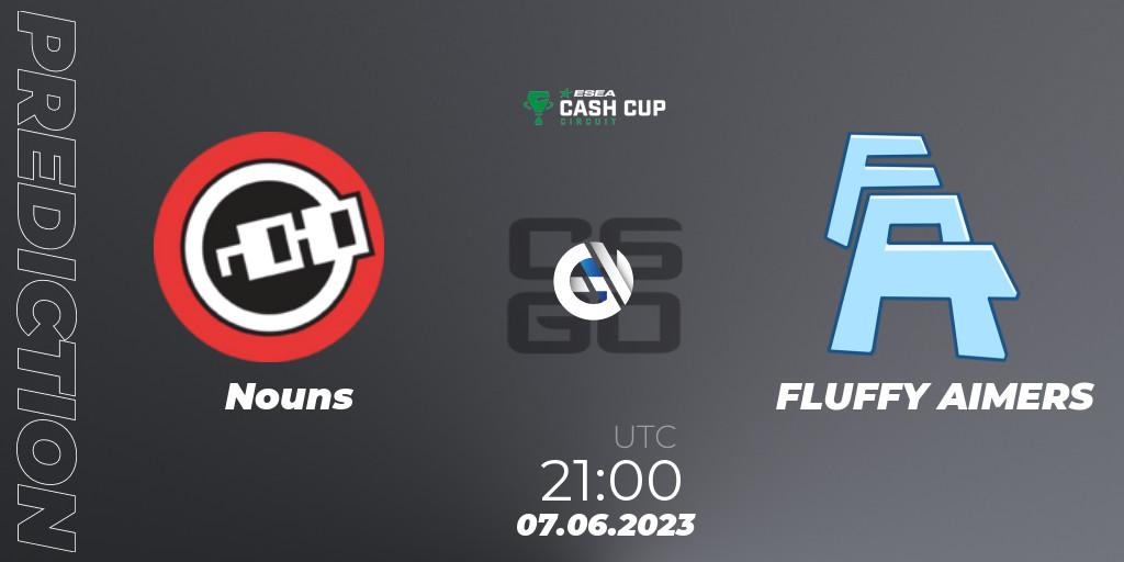 Pronósticos Nouns - FLUFFY AIMERS. 07.06.2023 at 21:00. ESEA Cash Cup Circuit Season 1 Finals - Counter-Strike (CS2)