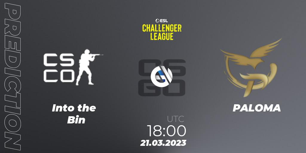 Pronósticos Into the Bin - PALOMA. 21.03.23. ESL Challenger League Season 44: Europe - CS2 (CS:GO)