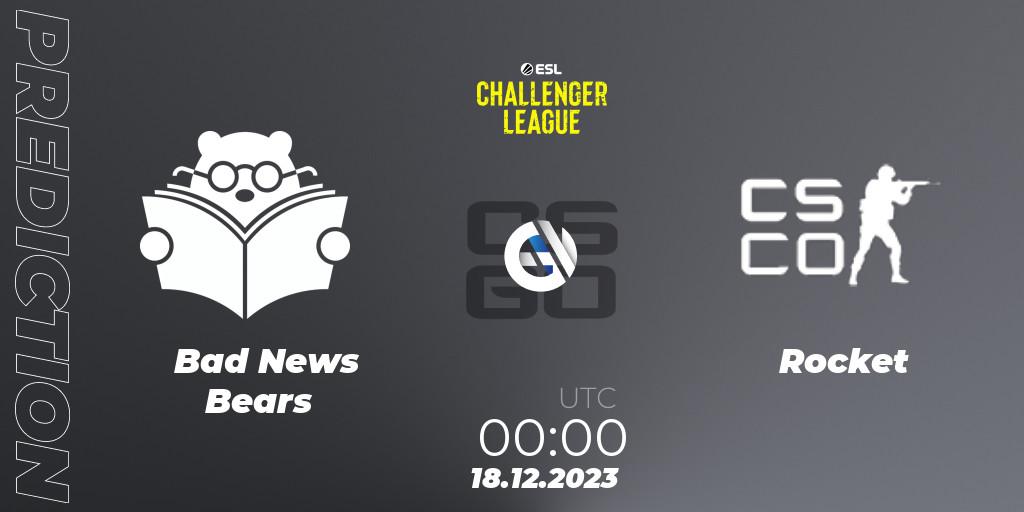 Pronósticos Bad News Bears - Rocket. 18.12.23. ESL Challenger League Season 46 Relegation: North America - CS2 (CS:GO)
