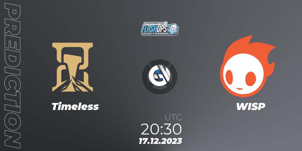 Pronósticos Timeless - WISP. 17.12.2023 at 20:30. Flash Ops Holiday Showdown - NA - Overwatch