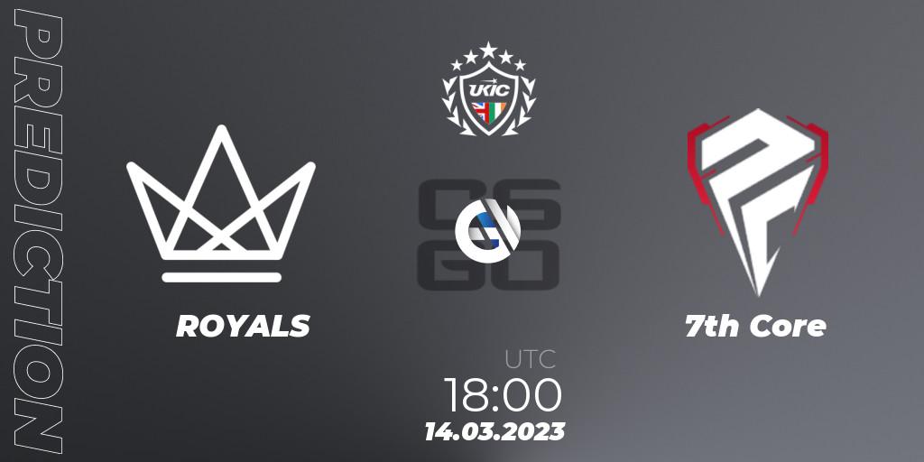 Pronósticos ROYALS - 7th Core. 14.03.2023 at 18:00. UKIC Invitational Spring 2023: Closed Qualifier - Counter-Strike (CS2)
