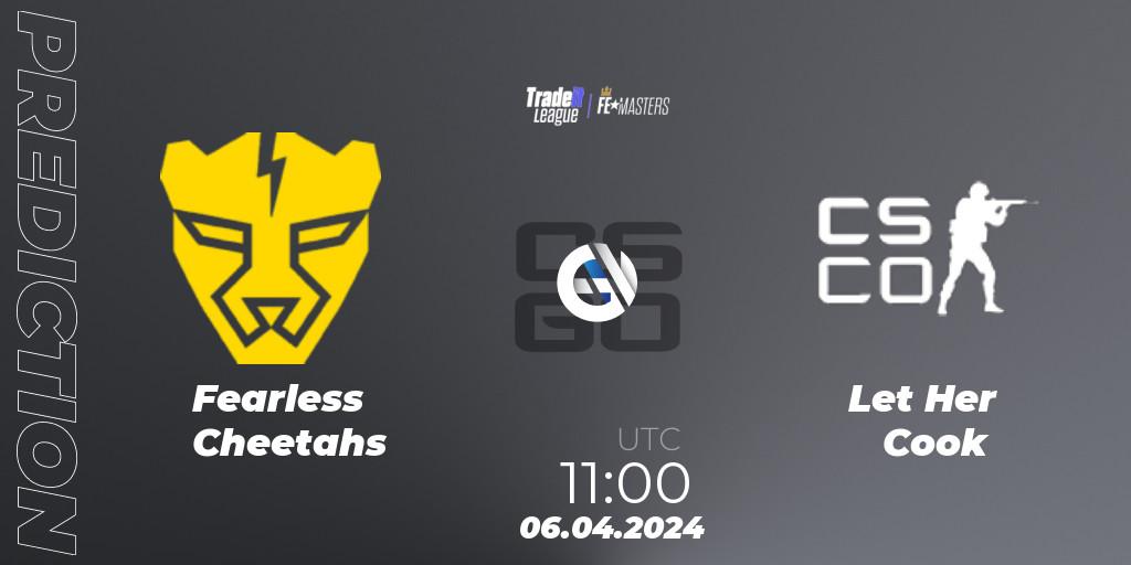 Pronósticos Fearless Cheetahs - Let Her Cook. 06.04.2024 at 11:00. Tradeit League FE Masters #2 - Counter-Strike (CS2)