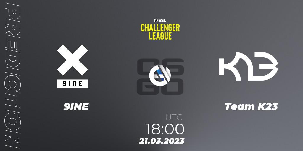 Pronósticos 9INE - Team K23. 21.03.23. ESL Challenger League Season 44: Europe - CS2 (CS:GO)