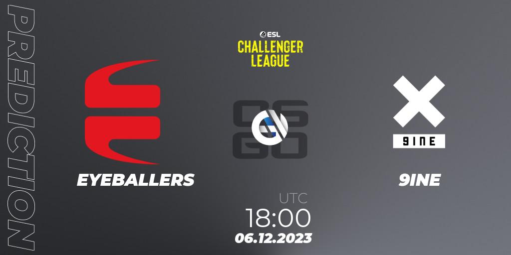Pronósticos EYEBALLERS - 9INE. 06.12.23. ESL Challenger League Season 46: Europe - CS2 (CS:GO)