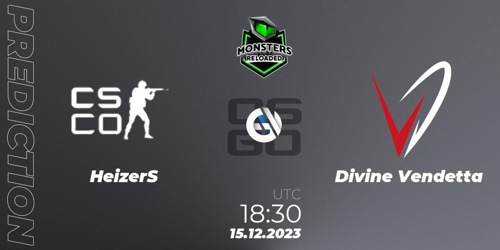 Pronósticos HeizerS - Divine Vendetta. 15.12.2023 at 18:30. Monsters Reloaded 2023 - Counter-Strike (CS2)